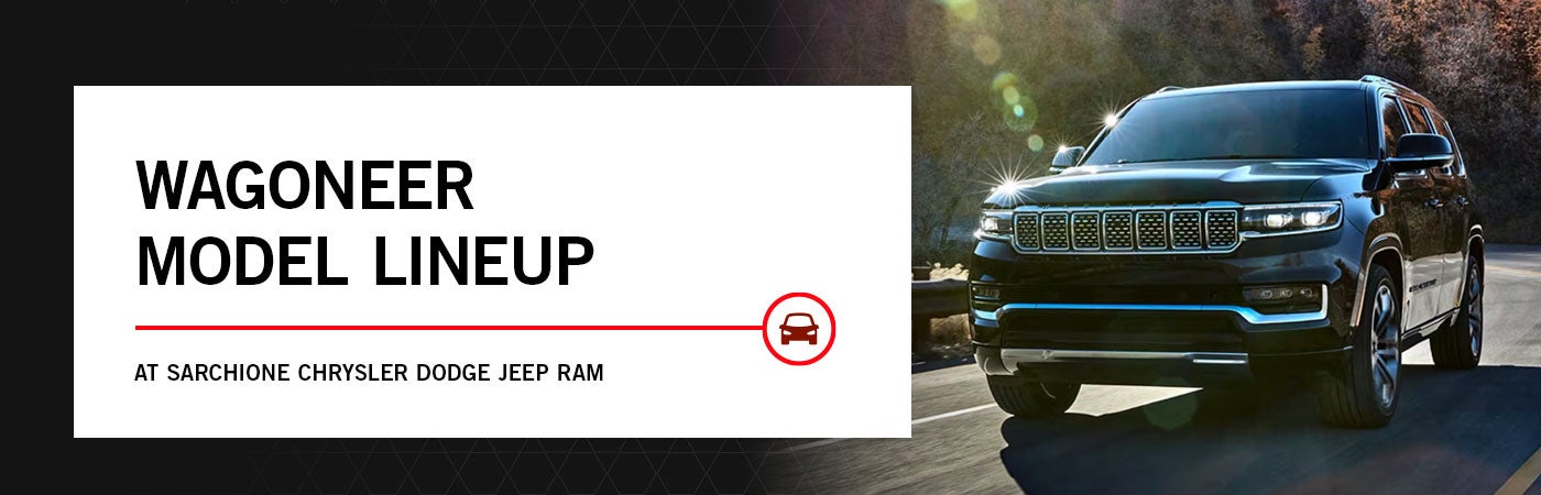 Wagoneer Lineup - Sarchione Chrysler Dodge Jeep Ram