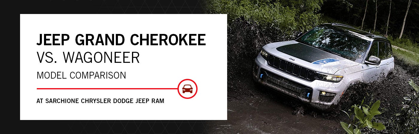 2023 Jeep Grand Cherokee vs Wagoneer Comparison - Sarchione CDJR